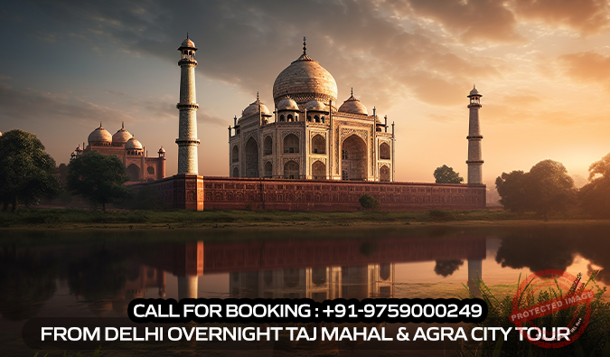 From Delhi Overnight Taj Mahal & Agra City Tour
